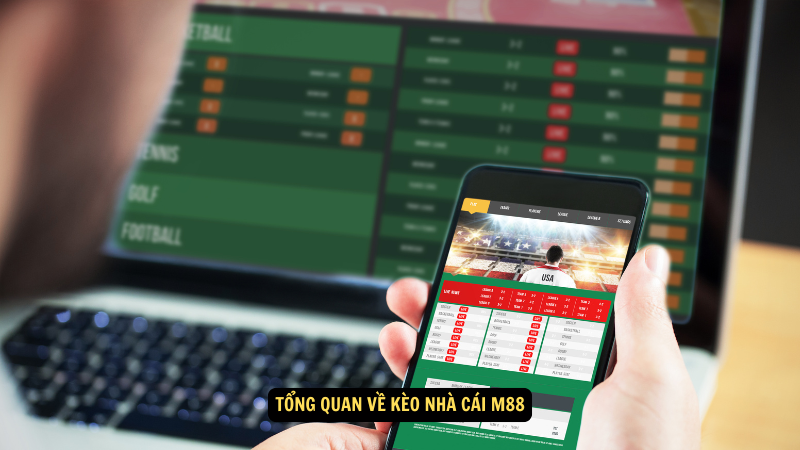 Kèo Nhà Cái M88: Cách Đọc Kèo và Tối Ưu Lợi Nhuận 2 Tổng quan về kèo nhà cái M88