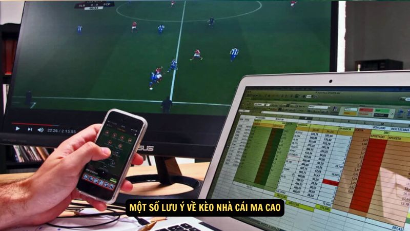 Một số lưu ý về kèo nhà cái Ma Cao