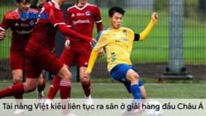 tai-nang-viet-kieu-lien-tuc-ra-san-o-giai-hang-dau-chau-a