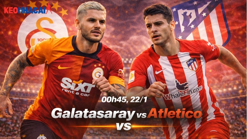 nhan-dinh-bong-da-galatasaray-vs-atletico-00h45-ngay-22-1