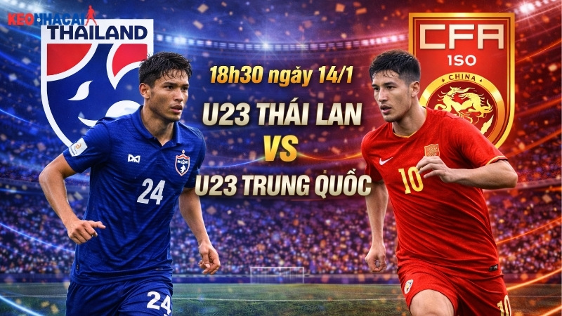 nhan-dinh-bong-da-u23-thai-lan-vs-u23-trung-quoc-18h30-ngay-14-1